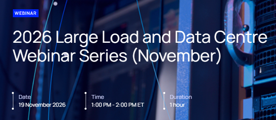2026 Large Load and Data Centre Webinar Series (October | November)